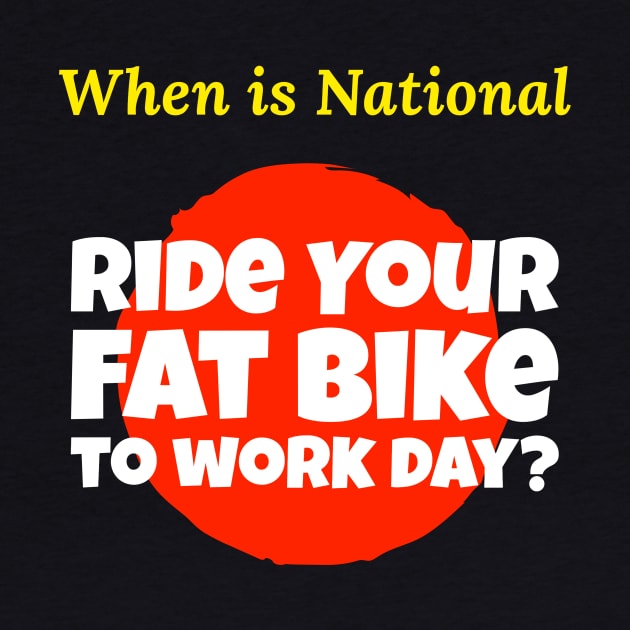 When is National Ride Your Fat Bike to Work Day? by With Pedals